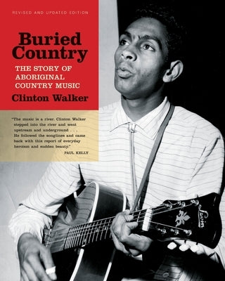 Buried Country: The Story of Aboriginal Country Music by Walker, Clinton