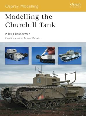 Modelling the Churchill Tank by Bannerman, Mark