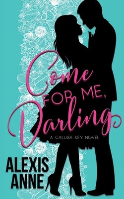 Come For Me, Darling by Anne, Alexis