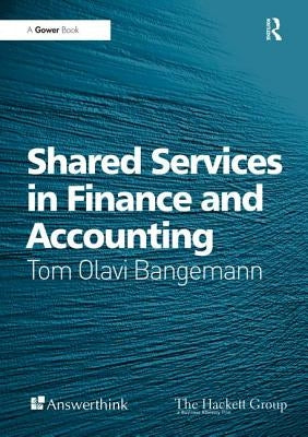 Shared Services in Finance and Accounting by Bangemann, Tom Olavi