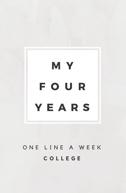 My Four Years: One Line A Week College: College Memory Book by Books, Calpine Memory