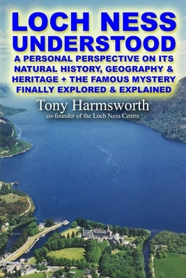 Loch Ness Understood by Harmsworth, Tony