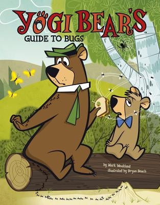 Yogi Bear's Guide to Bugs by Weakland, Mark