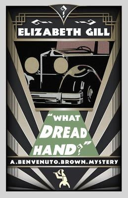 What Dread Hand?: A Benvenuto Brown Mystery by Gill, Elizabeth