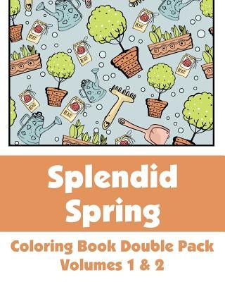 Splendid Spring Coloring Book Double Pack (Volumes 1 & 2) by H R Wallace Publishing