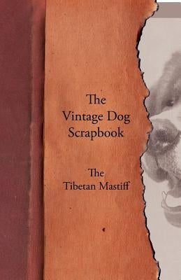 The Vintage Dog Scrapbook - The Tibetan Mastiff by Various