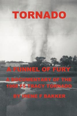 Tornado: A Funnel of Fury by Bakker, Irene F.