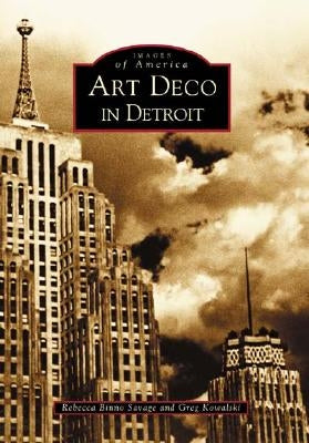 Art Deco in Detroit by Savage, Rebecca Binno