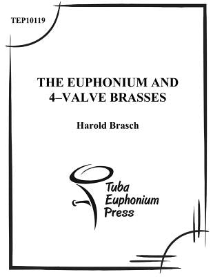 The Euphonium and 4-Valve Brasses: An Advanced Tutor by Brasch, Harold T.