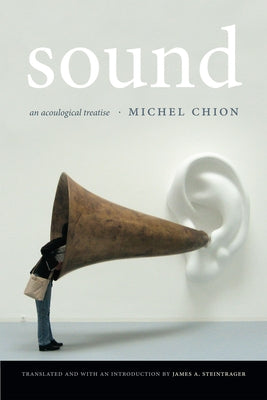 Sound: An Acoulogical Treatise by Chion, Michel