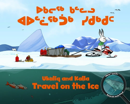 Ukaliq and Kalla Travel on the Ice: Bilingual Inuktitut and English Edition by Christopher, Neil