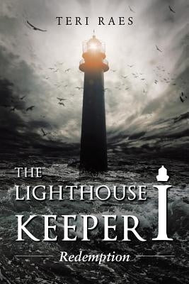 The Lighthouse Keeper I: Redemption by Raes, Teri