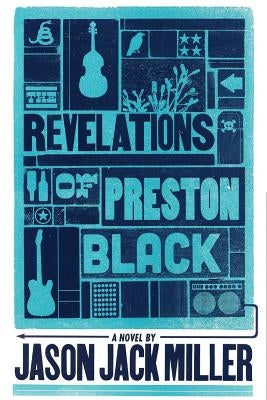 The Revelations of Preston Black by Miller, Jason Jack