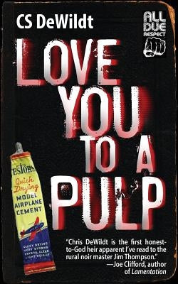 Love You to a Pulp by Dewildt, Cs