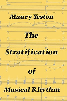 The Stratification of Musical Rhythm by Yeston, Maury