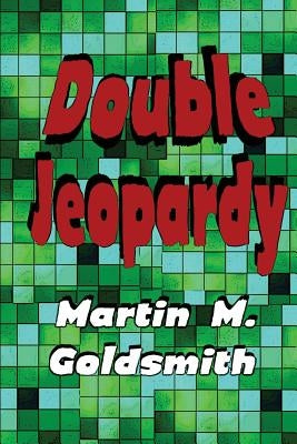 Double Jeopardy by Goldsmith, Martin M.