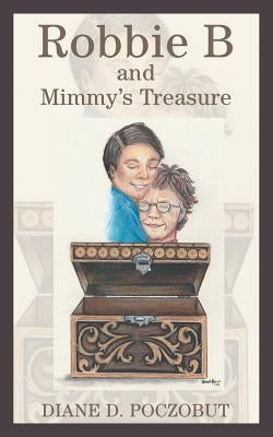 Robbie B and Mimmy's Treasure by Poczobut, Diane D.