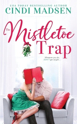 The Mistletoe Trap by Madsen, Cindi