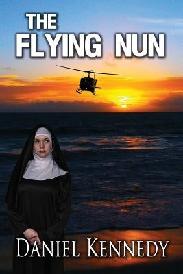 The Flying Nun by Kennedy, Daniel