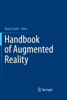 Handbook of Augmented Reality by Furht, Borko