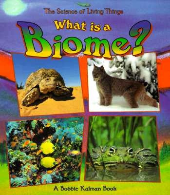 What Is a Biome? by Kalman, Bobbie