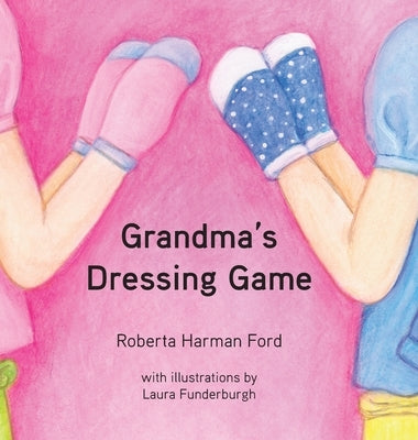 Grandma's Dressing Game by Ford, Roberta Harman