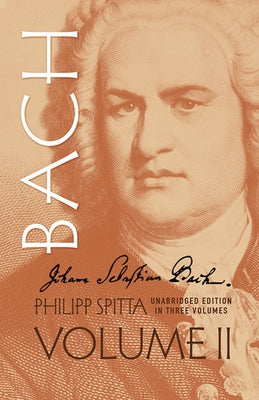 Johann Sebastian Bach, Volume II: Volume 2 by Spitta, Philipp