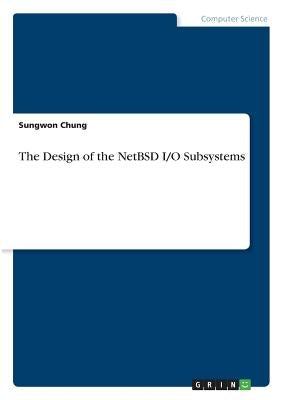 The Design of the NetBSD I/O Subsystems by Chung, Sungwon