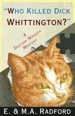 Who Killed Dick Whittington?: A Doctor Manson Mystery by Radford, E. &. M. a.