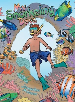 My Snorkeling Days by Messer, Jacqueline