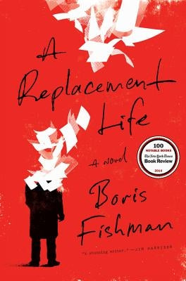 A Replacement Life by Fishman, Boris