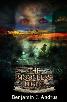 The Moonless Night: Part One of the Veldorian Saga by Andrus, Benjamin J.