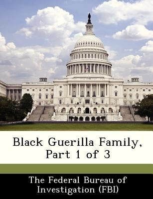 Black Guerilla Family, Part 1 of 3 by The Federal Bureau of Investigation (Fbi