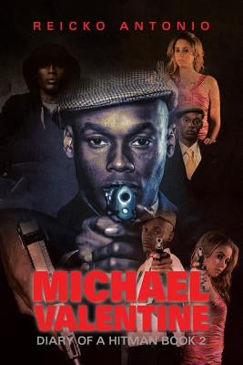 Michael Valentine: Diary of a Hitman Book 2 by Antonio, Reicko