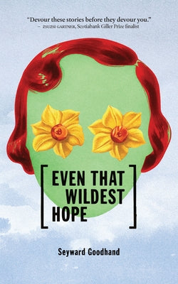 Even That Wildest Hope by Goodhand, Seyward