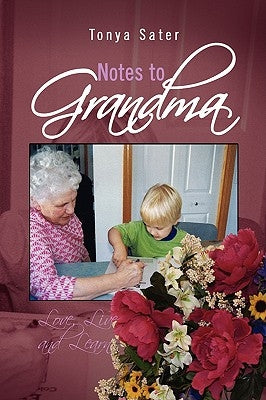 Notes to Grandma by Sater, Tonya