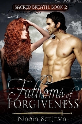 Fathoms of Forgiveness by Scrieva, Nadia