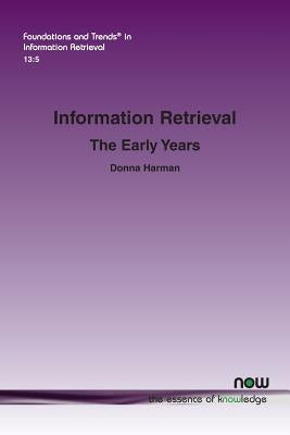 Information Retrieval: The Early Years by Harman, Donna