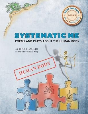 Systematic Me: Poems and Plays About The Human Body by Bagert, Brod