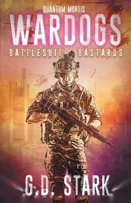 Wardogs Inc. #1: Battlesuit Bastards by Stark, G. D.