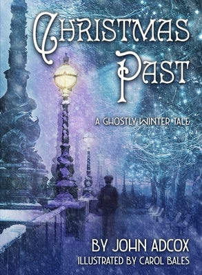 Christmas Past: A Ghostly Winter Tale by Adcox, John