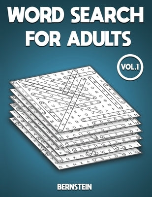 Word Search for Adults: 200 Large Print Word Search Puzzles for Adults - With Solutions Vol 1 by Bernstein