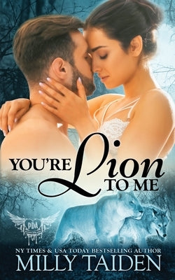 You're Lion to Me by Taiden, Milly