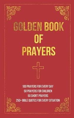 Golden Book of Prayers: 100 prayers for every day, 50 prayers for children, 50 short everyday prayers, 250+ Bible quotes by Books, Tcm