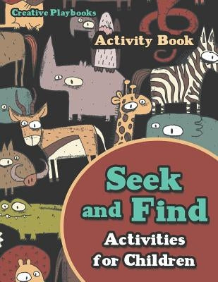 Seek and Find Activities for Children Activity Book by Playbooks, Creative