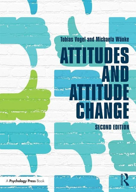 Attitudes and Attitude Change by Vogel, Tobias