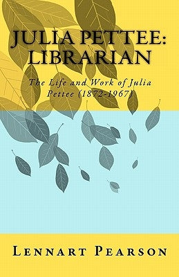 The Life and Work of Julia Pettee (1872-1967) by Pearson, Lennart