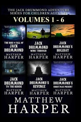 The Jack Drummond Adventure Series: (Volumes 1, 2, 3, 4, 5 & 6): Kids Books Ages 9-12 by Harper, Matthew