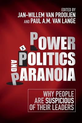 Power, Politics, and Paranoia: Why People Are Suspicious of Their Leaders by Prooijen, Jan-Willem Van