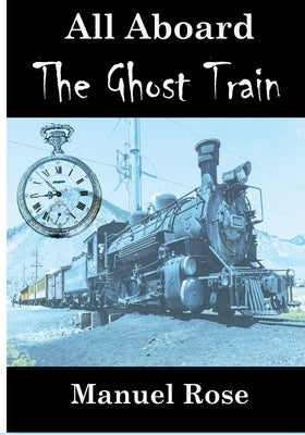 All Aboard The Ghost Train by Rose, Manuel